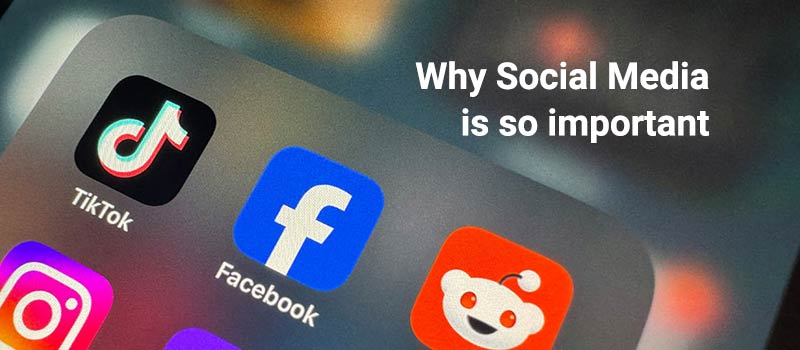 Why Social Media is so important